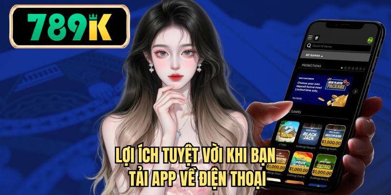 Lợi ích tuyệt vời khi bạn tải app về điện thoại