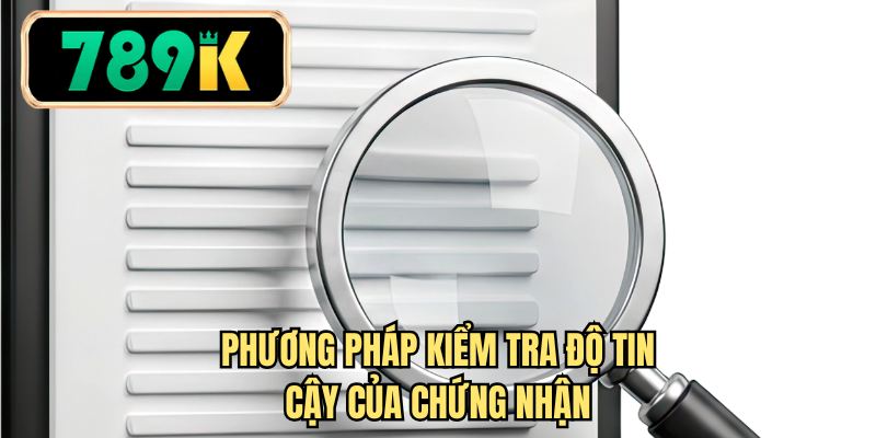 Phương pháp kiểm tra độ tin cậy của chứng nhận