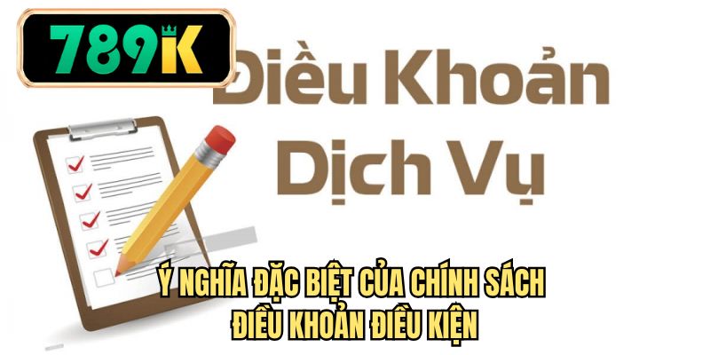 Ý nghĩa đặc biệt của chính sách điều khoản điều kiện